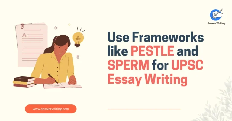 How to Use Frameworks like PESTLE and SPERM for UPSC Essay Writing AnswerWriting.com