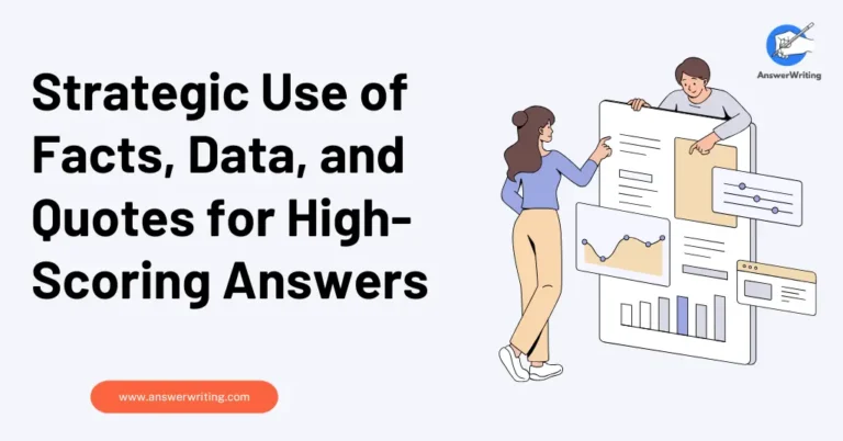Strategic Use of Facts Data and Quotes for High Scoring Answers in UPSC Mains while Answer Writing'