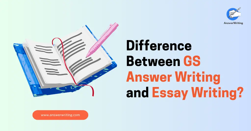 Difference Between GS Answer Writing and Essay Writing by AnswerWriting