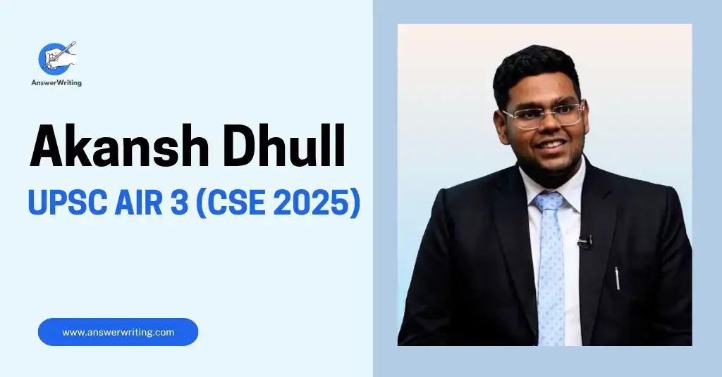 Akansh Dhull UPSC AIR 3 (CSE 2025), Strategy, and Journey by answerwriting