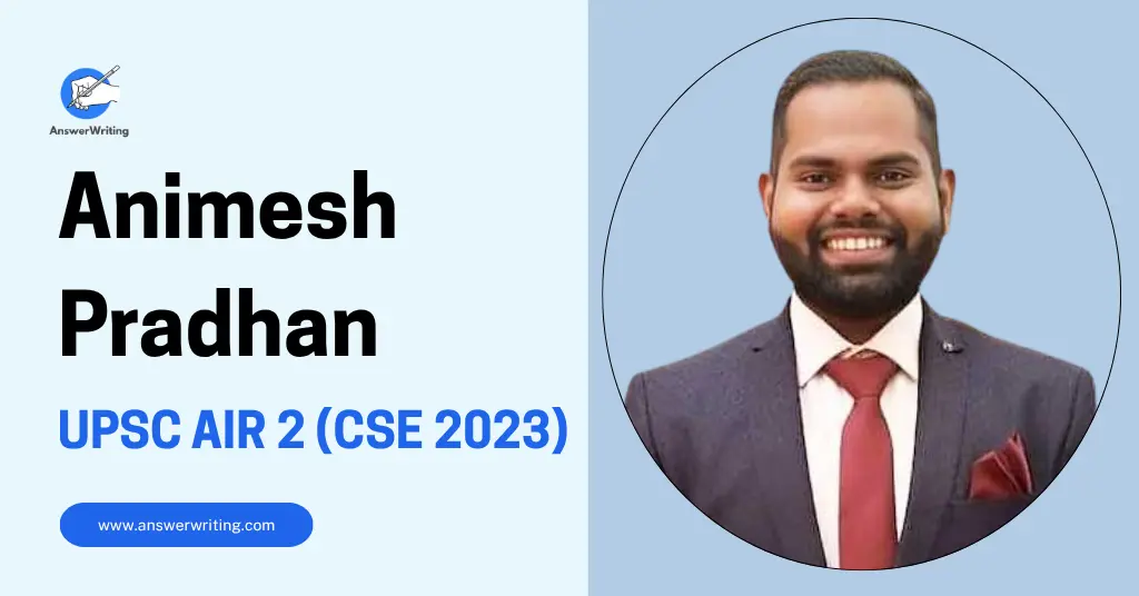 Animesh Pradhan UPSC AIR 2 (CSE 2023), Strategy, and a Story That Deserves to Be Told by answerwriting