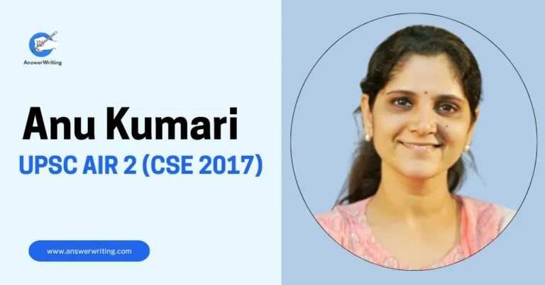 Anu Kumari AIR 2 and Top Woman, UPSC CSE 2017, Strategy and Journey by answerwriting