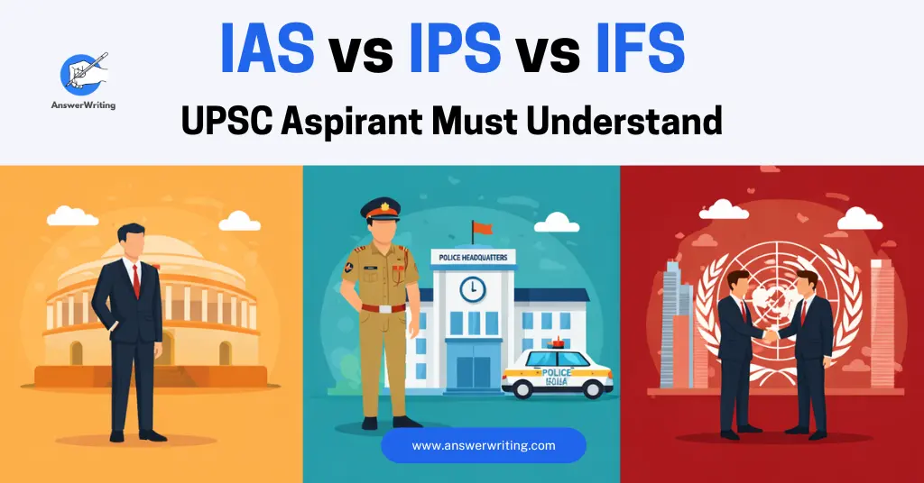 IAS vs IPS vs IFS Key Differences Every UPSC Aspirant Must Understand by answerwriting