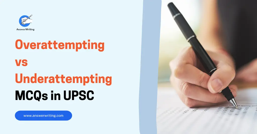 Overattempting vs Underattempting MCQs in UPSC Prelims by answerwriting
