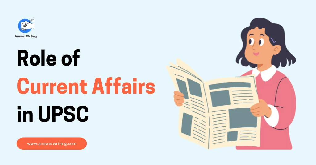 Role of Current Affairs in UPSC The Complete Strategic Guide by answerwriting