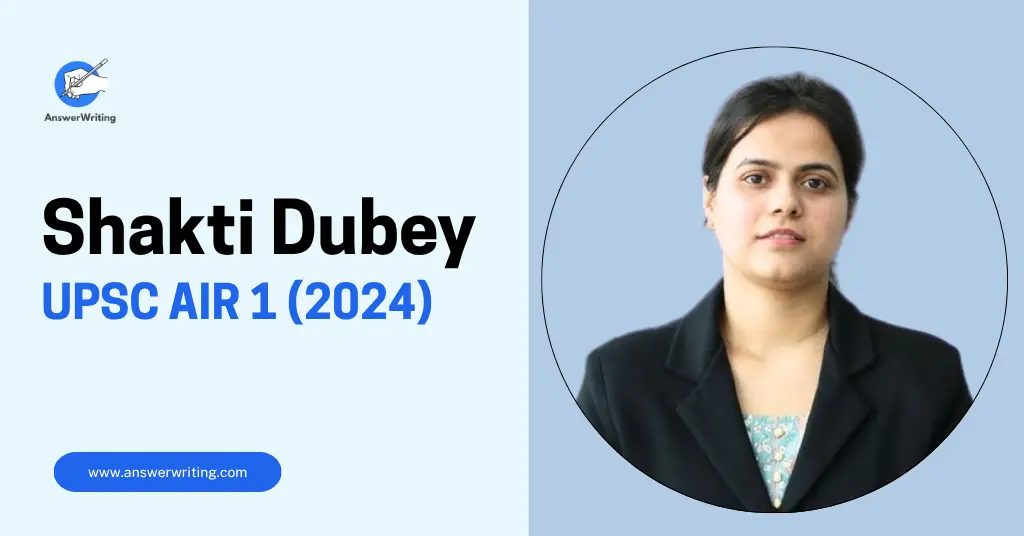Shakti Dubey UPSC CSE 2024 AIR 1, Strategy, and Journey by answerwriting