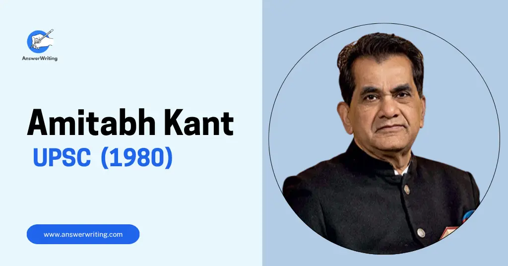 Amitabh Kant UPSC 1980 Batch, Strategy, and the Journey of India's Chief Visionary by answerwriting