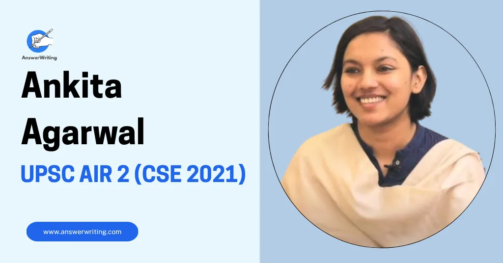 Ankita Agarwal UPSC AIR 2 (CSE 2021), Strategy, and Journey by answerwriting