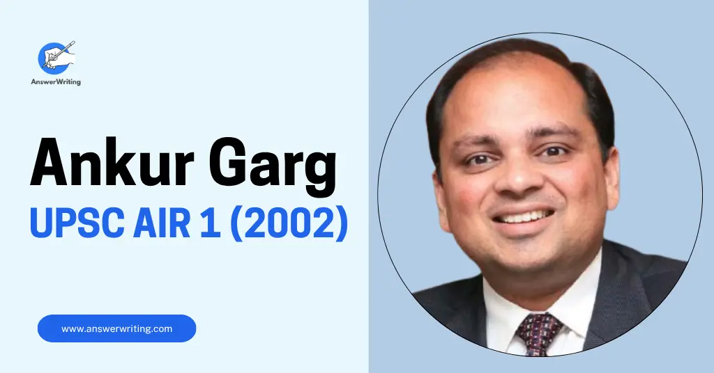Ankur Garg UPSC Rank 1, Strategy, and Journey by answerwriting