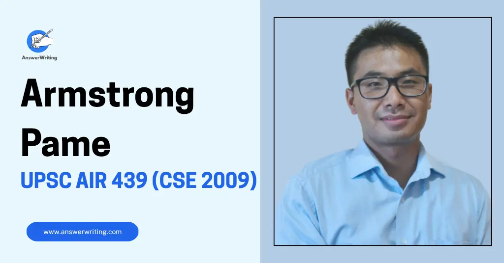 Armstrong Pame UPSC Rank 439, Strategy, and Journey by answerwriting