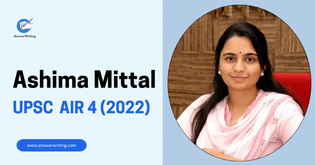 Ashima Mittal UPSC CSE 2022 AIR 4, Strategy, Optional, and the IIT to IAS Story by answerwriting