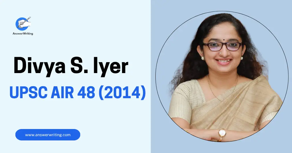 Divya S. Iyer UPSC Rank 48, Strategy, and the Journey of a Doctor-IAS by answerwriting