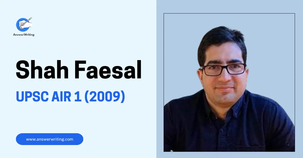 Dr. Shah Faesal UPSC AIR 1 (2009), Strategy, and the Kashmiri Who Rewrote the Rules by answerwriting
