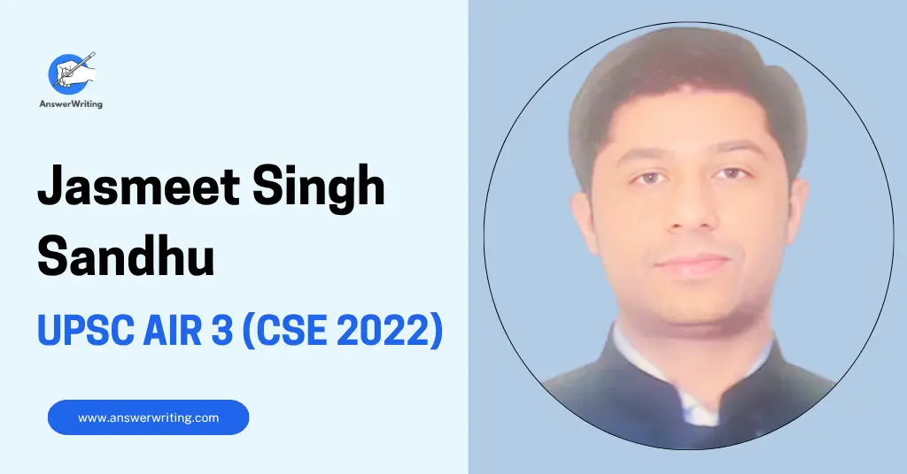 Jasmeet Singh Sandhu UPSC AIR 3 (2022), Strategy, and the Road to the IAS by answerwriting