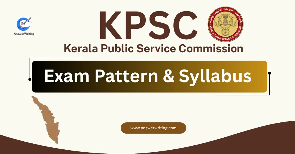 Kerala PSC (KPSC) Exam Pattern & Syllabus (Kerala) by answerwriting