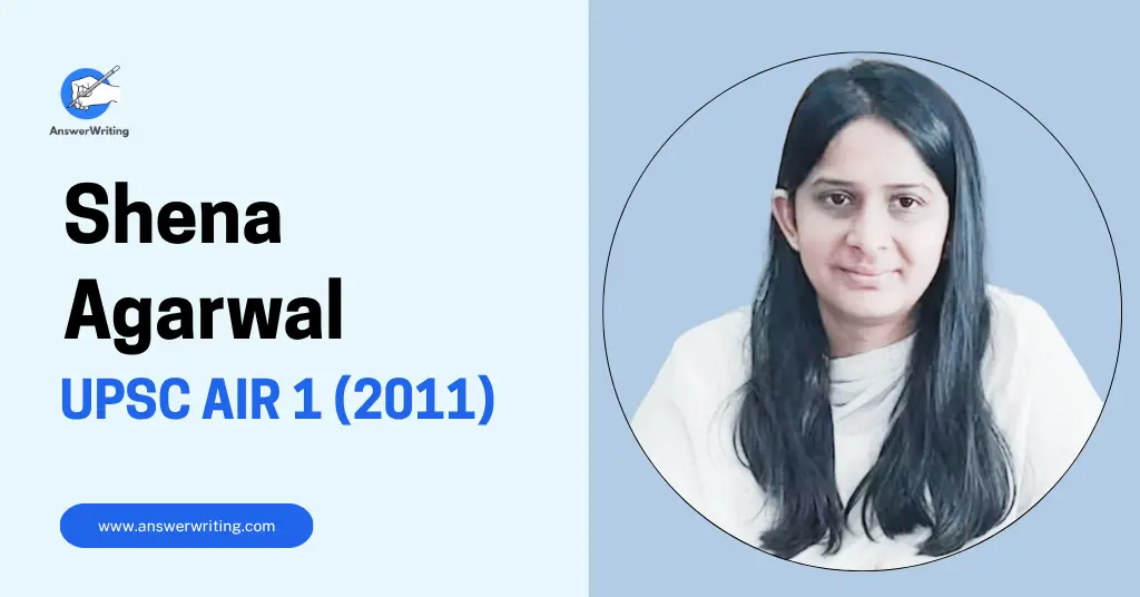 Shena Agarwal UPSC Rank 1, Strategy, and Journey by answerwriting