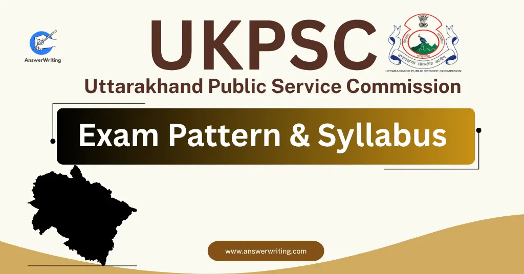UKPSC Exam Pattern & Syllabus (Uttarakhand) by answerwriting